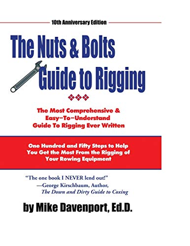 Nuts and Bolts Guide To Rigging: One Hundred and Fifty Steps to Help You Get the Most From the Rigging of Your Rowing Equipment