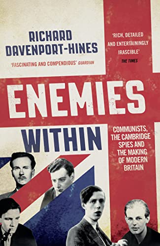 Enemies Within: Communists, the Cambridge Spies and the Making of Modern Britain