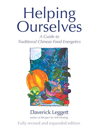 Helping Ourselves: A Guide to Traditional Chinese Food Energetics