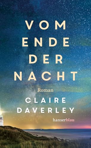 Vom Ende der Nacht: Roman, „Eine wunderschön erzählte, zärtliche Liebesgeschichte. Ich habe sie verschlungen.“ Joyo Moyes von hanserblau