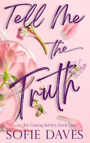 Tell Me the Truth: A Steamy, Enemies-to-Lovers, Off-Limits, Second Chance Romance (Love, the Enemy, Band 1)