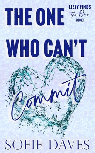 The One Who Can't Commit: An Enemies-to-Lovers, Second Chance Romance (Lizzy Finds the One, Band 1) von Independently published