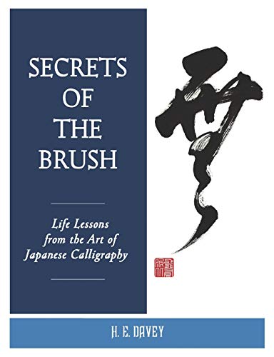 Secrets of the Brush: Life Lessons from the Art of Japanese Calligraphy von Michi Publishing