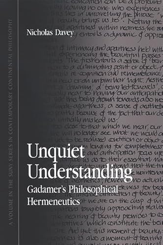 Unquiet Understanding: Gadamer's Philosophical Hermeneutics (Suny Series in Contemporary Continental Philosophy) von State University of New York Press