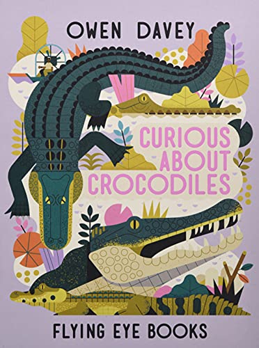 Curious About Crocodiles (About Animals): 7 von Flying Eye Books