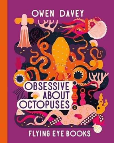 Obsessive About Octopuses (About Animals) von Flying Eye Books