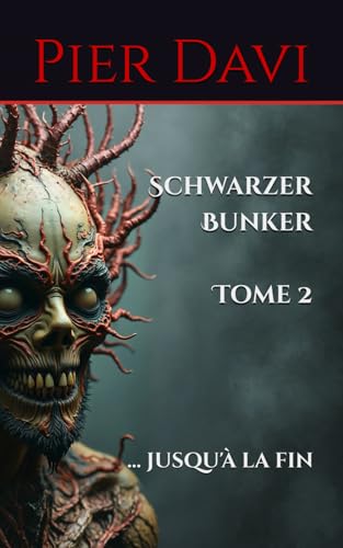 Schwarzer Bunker: ... jusqu'à la fin von Independently published