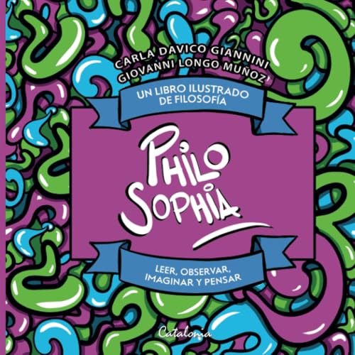 Philo Sophia. Un libro ilustrado de filosofía: Leer, observar, imaginar y pensar Philo Sophia. Un libro ilustrado de filosofía: Leer, observar, imaginar y pensar von Editorial Catalonia