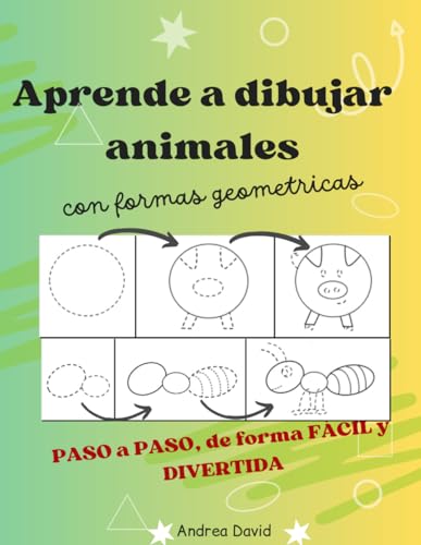 Aprende a dibujar animales en 3 pasos: Dibujar fácilmente con formas geométricas/Ideal para niños de 3 a 10 años. von Independently published