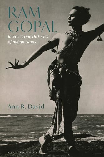 Ram Gopal: Interweaving Histories of Indian Dance von Methuen Drama