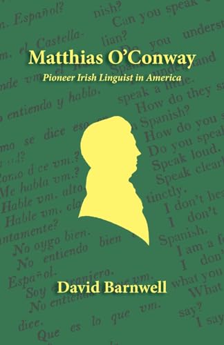Matthias O'Conway: Pioneer Irish Linguist in America von Evertype