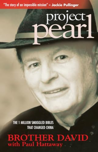 Project Pearl: The 100 Million Smuggled Bibles That Changed China: The One Million Smuggled Bibles That Changed China