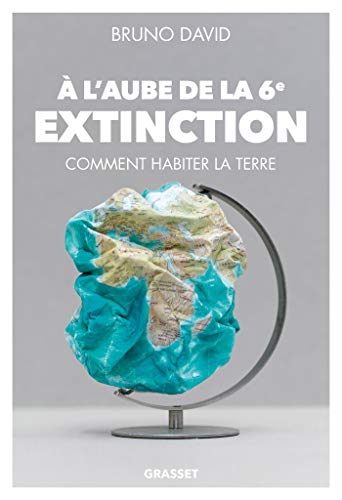 A l'aube de la 6e extinction: Comment habiter la Terre von GRASSET
