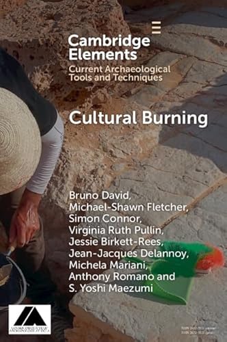 Cultural Burning (Elements in Current Archaeological Tools and Techniques) von Cambridge University Press