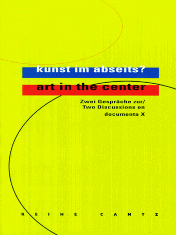 Kunst Im Abseits?/Art in the Center: Zwei Gesprache Zur/Two Discussion on Documenta X