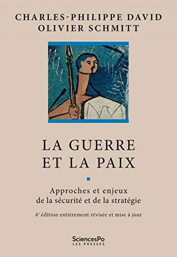 La Guerre et la Paix - Approches et enjeux de la sécurité et: Approches et enjeux de la sécurité et de la stratégie