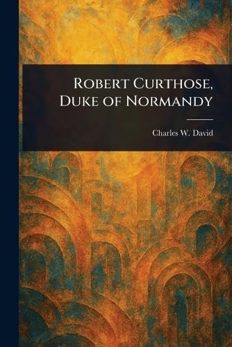 Robert Curthose, Duke of Normandy von Anson Street Press