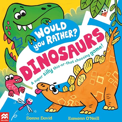 Would You Rather? Dinosaurs!: A super silly this-or-that choosing game! (Would You Rather?, 2)