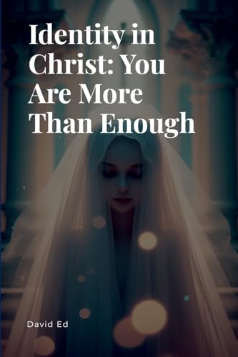 Identity in Christ - You Are More Than Enough Identity in Christ - You Are More Than Enough von Licentia Forlag