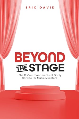 BEYOND THE STAGE: The 12 Commandments of Godly Service for Music Ministers von Independently published