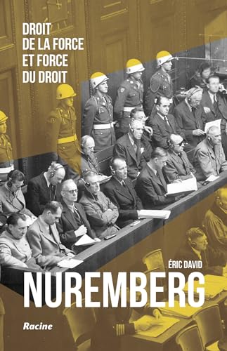 Nuremberg: Droit de la force et force du droit