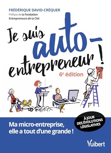 Je suis auto-entrepreneur !: Ma micro-entreprise, elle a tout d'une grande von VUIBERT