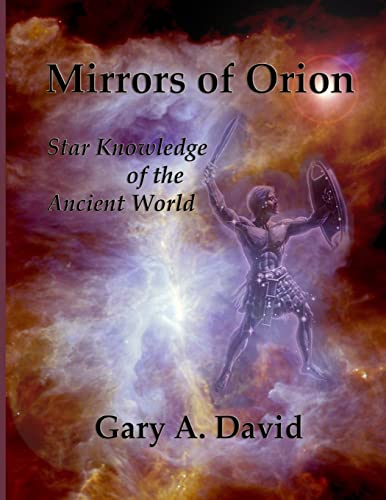 Mirrors of Orion: Star Knowledge of the Ancient World von CREATESPACE