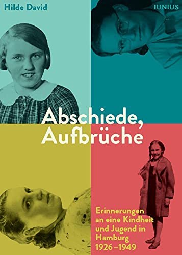 Abschiede, Aufbrüche: Erinnerungen an eine Kindheit und Jugend in Hamburg 1926–1949