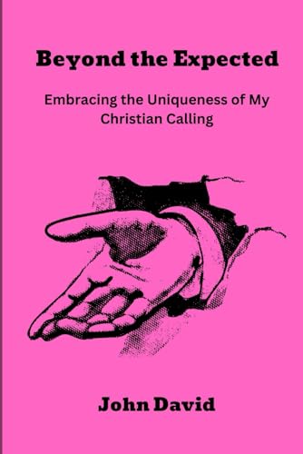 Beyond the Expected: Embracing the Uniqueness of My Christian Calling von Independently published