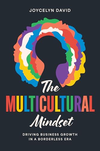 The Multicultural Mindset: Driving Business Growth in a Borderless Era The Multicultural Mindset: Driving Business Growth in a Borderless Era von Advantage Media Group