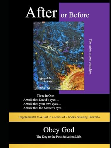 After or Before Three in One: A walk thru David's eyes A walk thru your own eyes A walk thru the Master's eyes: Supplemental to & last in a series of ... vs. The Righteous / Wise Individual, Band 8) von Independently published