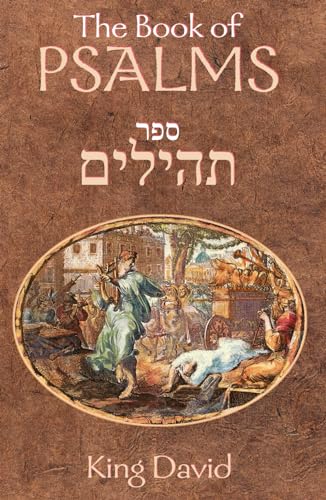 The Book of Psalms: The Book of Psalms are a compilation of 150 individual psalms written by King David studied by both Jewish and Western scholars von Independently published