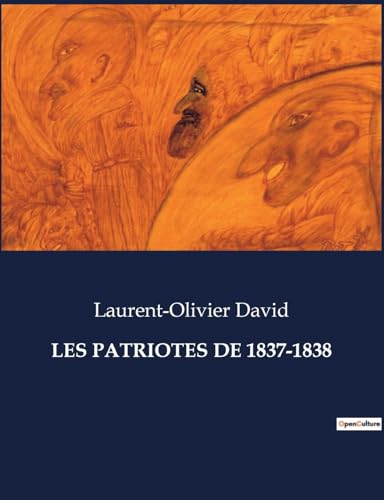 LES PATRIOTES DE 1837-1838: . von Culturea