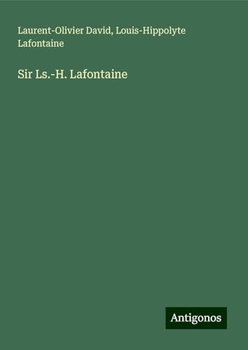 Sir Ls.-H. Lafontaine von Antigonos Verlag