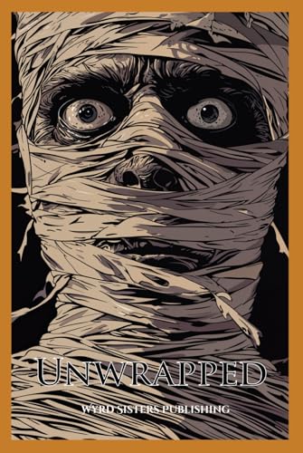 Unwrapped (Wyrd Sisters Publishing, Band 4) von Independently published