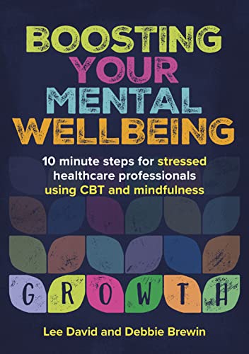 Boosting Your Mental Wellbeing: 10 minute steps for stressed healthcare professionals using CBT and mindfulness (General Practice) von Scion Publishing Ltd