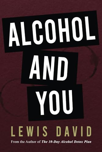 Alcohol and You - 21 Ways to Control and Stop Drinking: How to Give Up Your Addiction and Quit Alcohol (Sober Living Books, Band 2) von Independently Published