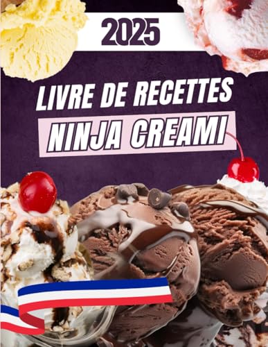 Livre de Recettes Ninja Creami: 80 Recettes Créatives et Rafraîchissantes pour Glaces, Sorbets, Milkshakes et Plus Encore von Independently published