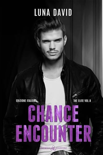 Chance encounter. The elite. Ediz. italiana (Vol. 8) (Rainbow) von Triskell Edizioni