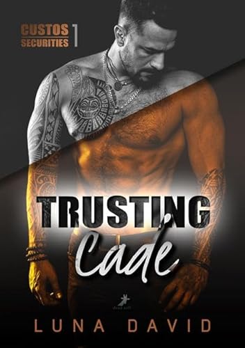 Trusting Cade: Custos Securities 1 von Dead Soft Verlag