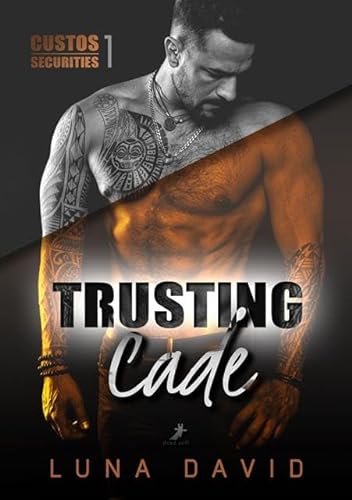 Trusting Cade: Custos Securities 1 von Dead Soft Verlag