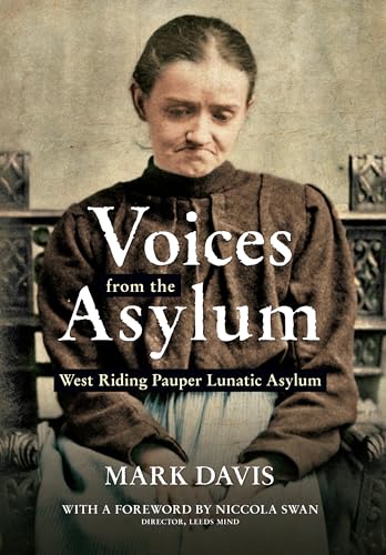 Voices from the Asylum: West Riding Pauper Lunatic Asylum von Amberley Publishing