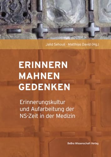 Erinnern, Mahnen, Gedenken: Erinnerungskultur und Aufarbeitung der NS-Zeit in der Medizin