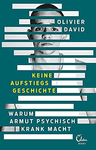 Keine Aufstiegsgeschichte: Warum Armut psychisch krank macht Keine Aufstiegsgeschichte: Warum Armut psychisch krank macht von Eden Books