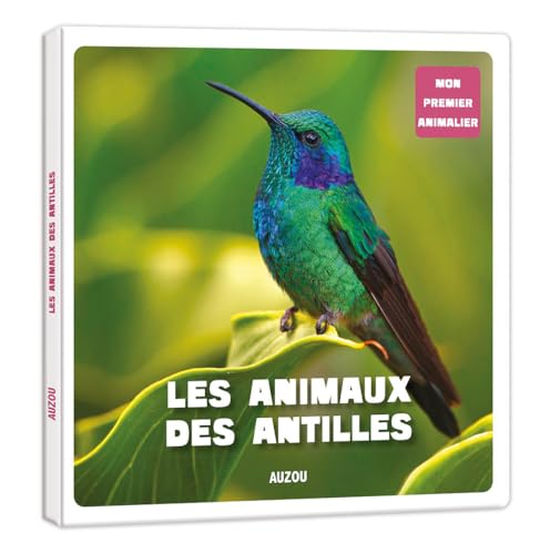 Mon premier animalier - LES ANIMAUX DES ANTILLES FRANÇAISES - ÉD. 2021 von PHILIPPE AUZOU