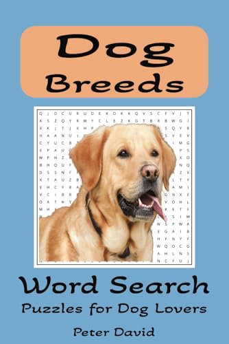 Dog Breeds Word Search Puzzle Book: Word Searches with Easy to Read Print about Dog Breeds, Man’s Best Friend, and More I 6x9 inches, 88 pages I 43 ... for Vacations, Holidays, and Free Times Dog Breeds Word Search Puzzle Book: Word Searches with Easy to Read Print about Dog Breeds, Man’s Best Friend, and More I 6x9 inches, 88 pages I 43 ... for Vacations, Holidays, and Free Times von Independently published
