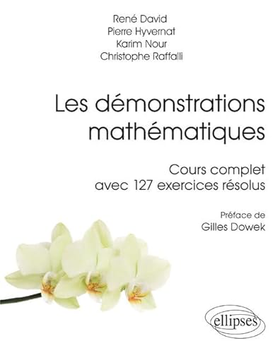 Les démonstrations mathématiques - Cours complet avec 127 exercices résolus (Références sciences) von ELLIPSES