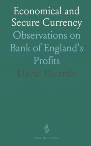 Economical and Secure Currency: Observations on Bank of England's Profits von Sothis Press