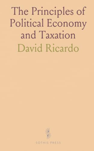 The Principles of Political Economy and Taxation von Sothis Press