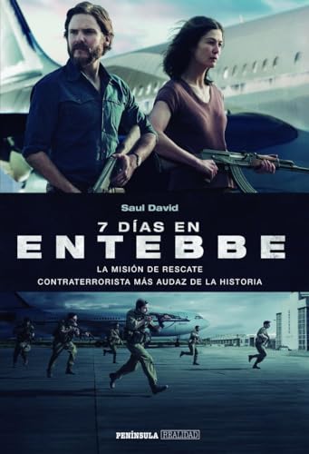 7 días en Entebbe: La misión de rescate contraterrorista más audaz de la historia (REALIDAD) von Ediciones Península